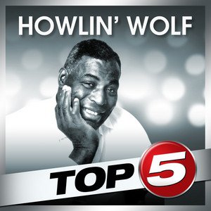 Top 5 de Howlin’ Wolf que continuam a definir o blues elétrico