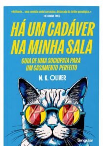 Há um Cadáver na Minha Sala: o thriller psicológico de M. K. Oliver chega a Portugal