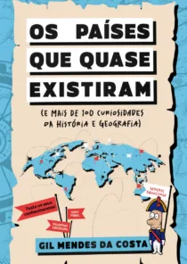 “Os Países que Quase Existiram” leva os leitores numa viagem pelas curiosidades esquecidas da História e da Geografia