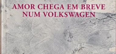 Filipa Leal leva a poesia para dentro de um Volkswagen e questiona o amor contemporâneo